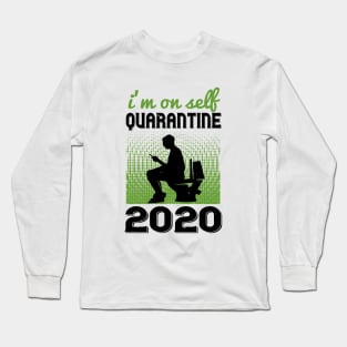 I'm On Self Quarantine 2020 Long Sleeve T-Shirt